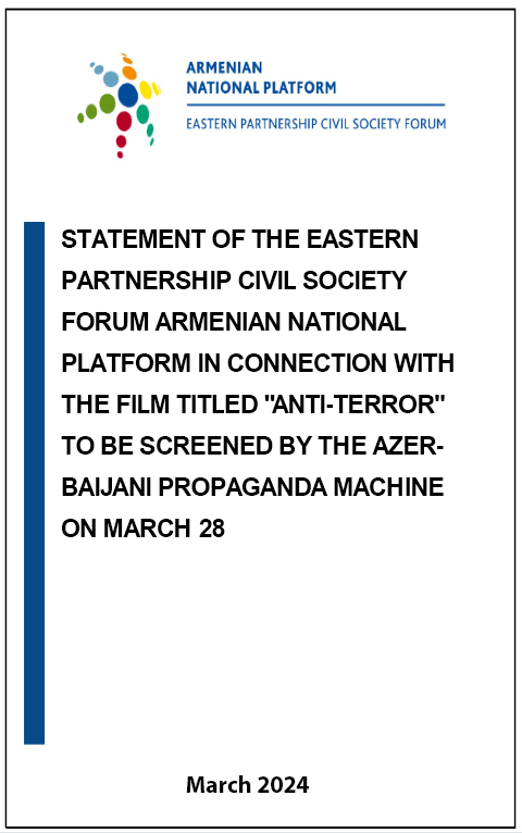 STATEMENT OF THE EASTERN PARTNERSHIP CIVIL SOCIETY FORUM ARMENIAN NATIONAL PLATFORM IN CONNECTION WITH THE FILM TITLED “ANTI-TERROR” TO BE SCREENED BY THE AZERBAIJANI PROPAGANDA MACHINE ON MARCH 28